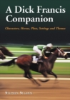A Dick Francis Companion : Characters, Horses, Plots, Settings and Themes - eBook