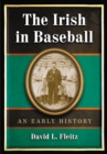 The Irish in Baseball : An Early History - eBook