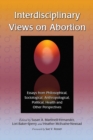 Interdisciplinary Views on Abortion : Essays from Philosophical, Sociological, Anthropological, Political, Health and Other Perspectives - eBook
