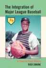 The Integration of Major League Baseball : A Team by Team History - eBook