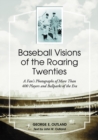 Baseball Visions of the Roaring Twenties : A Fan's Photographs of More Than 400 Players and Ballparks of the Era - eBook