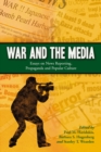 War and the Media : Essays on News Reporting, Propaganda and Popular Culture - eBook