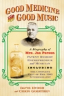 Good Medicine and Good Music : A Biography of Mrs. Joe Person, Patent Remedy Entrepreneur and Musician, Including the Complete Text of Her 1903 Autobiography - eBook