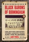Black Barons of Birmingham : The South's Greatest Negro League Team and Its Players - eBook
