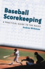 Baseball Scorekeeping : A Practical Guide to the Rules - eBook