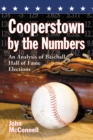 Cooperstown by the Numbers : An Analysis of Baseball Hall of Fame Elections - eBook