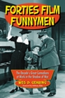 Forties Film Funnymen : The Decade's Great Comedians at Work in the Shadow of War - eBook