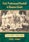 Early Professional Baseball in Hampton Roads : A History, 1884-1928 - eBook