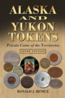 Alaska and Yukon Tokens : Private Coins of the Territories, 3d ed. - eBook