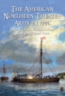 The American Northern Theater Army in 1776 : The Ruin and Reconstruction of the Continental Force - eBook