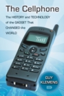 The Cellphone : The History and Technology of the Gadget That Changed the World - eBook