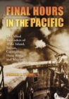 Final Hours in the Pacific : The Allied Surrenders of Wake Island, Bataan, Corregidor, Hong Kong and Singapore - eBook