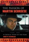The Passion of Martin Scorsese : A Critical Study of the Films - eBook