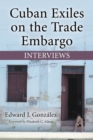 Cuban Exiles on the Trade Embargo : Interviews - eBook