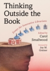Thinking Outside the Book : Essays for Innovative Librarians - eBook