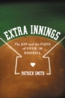 Extra Innings : The Joy and the Pains of Over-30 Baseball - eBook