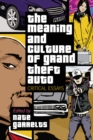 The Meaning and Culture of Grand Theft Auto : Critical Essays - eBook