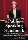Public Speaking Handbook for Librarians and Information Professionals - eBook