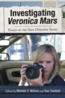 Investigating Veronica Mars : Essays on the Teen Detective Series - eBook