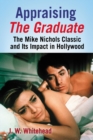 Appraising The Graduate : The Mike Nichols Classic and Its Impact in Hollywood - eBook