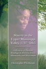 Slavery in the Upper Mississippi Valley, 1787-1865 : A History of Human Bondage in Illinois, Iowa, Minnesota and Wisconsin - eBook