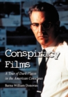 Conspiracy Films : A Tour of Dark Places in the American Conscious - eBook