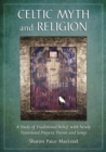 Celtic Myth and Religion : A Study of Traditional Belief, with Newly Translated Prayers, Poems and Songs - eBook