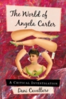 The World of Angela Carter : A Critical Investigation - eBook