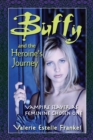 Buffy and the Heroine's Journey : Vampire Slayer as Feminine Chosen One - eBook