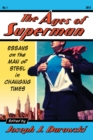 The Ages of Superman : Essays on the Man of Steel in Changing Times - eBook