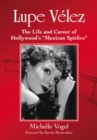Lupe Velez : The Life and Career of Hollywood's "Mexican Spitfire" - eBook