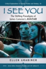I See You : The Shifting Paradigms of James Cameron's Avatar - eBook