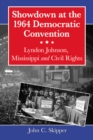Showdown at the 1964 Democratic Convention : Lyndon Johnson, Mississippi and Civil Rights - eBook