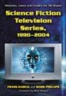 Science Fiction Television Series, 1990-2004 : Histories, Casts and Credits for 58 Shows - eBook