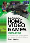Classic Home Video Games, 1989-1990 : A Complete Guide to Sega Genesis, Neo Geo and TurboGrafx-16 Games - eBook