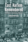 East Harlem Remembered : Oral Histories of Community and Diversity - eBook