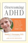Overcoming Adhd : Helping Your Child Become Calm, Engaged, and Focused--Without A Pill - eBook
