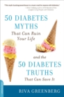50 Diabetes Myths That Can Ruin Your Life : And the 50 Diabetes Truths That Can Save It - eBook