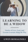 Learning to Be a Widow : Stories of Love, Loss, and Lessons Learned Along the Way - eBook