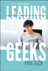 Leading Geeks : How to Manage and Lead the People Who Deliver Technology - Book