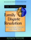 The Handbook of Family Dispute Resolution : Mediation Theory and Practice - eBook