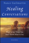 Healing Conversations : What to Say When You Don't Know What to Say - eBook