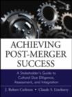 Achieving Post-Merger Success : A Stakeholder's Guide to Cultural Due Diligence, Assessment, and Integration - eBook