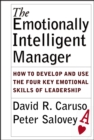 The Emotionally Intelligent Manager : How to Develop and Use the Four Key Emotional Skills of Leadership - eBook