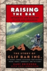 Raising the Bar : Integrity and Passion in Life and Business: The Story of Clif Bar Inc. - eBook
