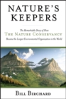 Nature's Keepers : The Remarkable Story of How the Nature Conservancy Became the Largest Environmental Group in the World - eBook