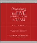 Overcoming the Five Dysfunctions of a Team : A Field Guide for Leaders, Managers, and Facilitators - eBook