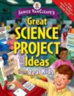 Janice VanCleave's Great Science Project Ideas from Real Kids - eBook