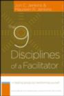 The 9 Disciplines of a Facilitator : Leading Groups by Transforming Yourself - eBook