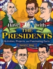 Have Fun with the Presidents : Activities, Projects, and Fascinating Facts - eBook